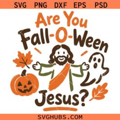 Are You Fall-O-Ween Jesus SVG, Christian Halloween SVG, Religious Fall SVG