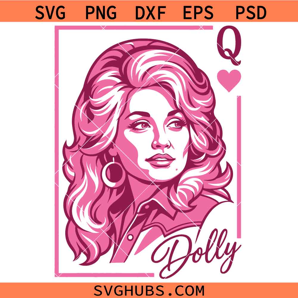 Dolly Parton Queen of Hearts SVG, Country Music Lover Svg,Country SVG, Dolly SVG