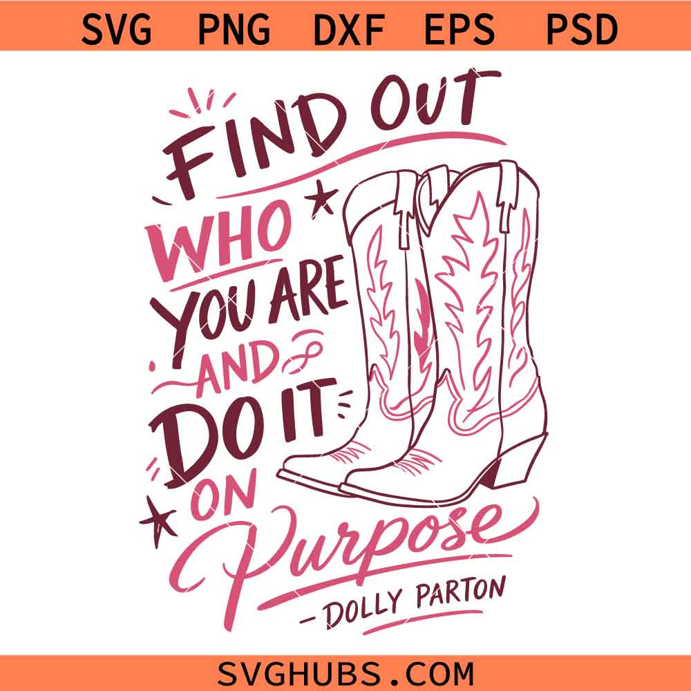 Find out Who You are and Do It on Purpose Dolly Parton SVG, Dolly Parton Quotes SVG, Dolly Signature SVG