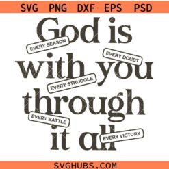 God is with you through it all SVG, Inspirational Quote Svg, Christian Quote SVG
