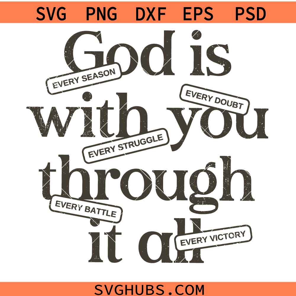 God is with you through it all SVG, Inspirational Quote Svg, Christian Quote SVG