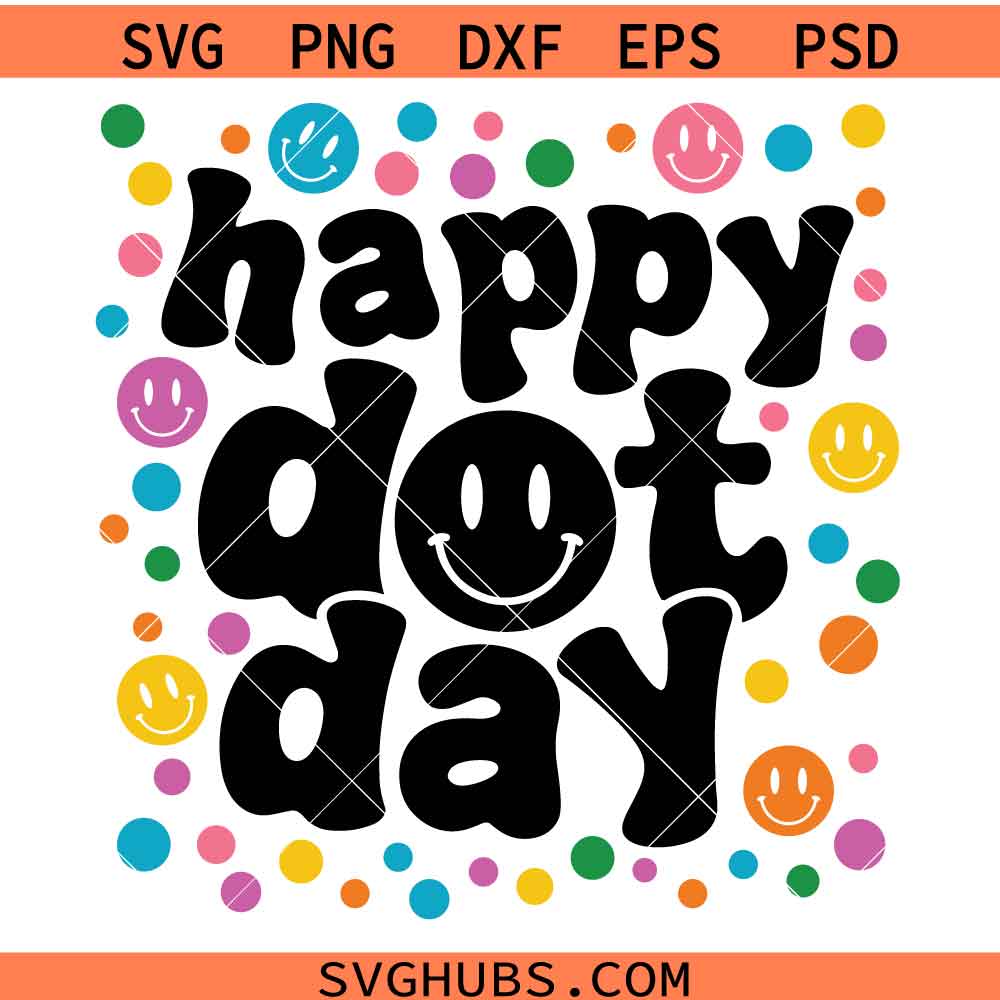 Happy Dot Day SVG, Dot Day Shirt Svg, September 15th Svg, Make Your Mark Svg, The Dot Svg