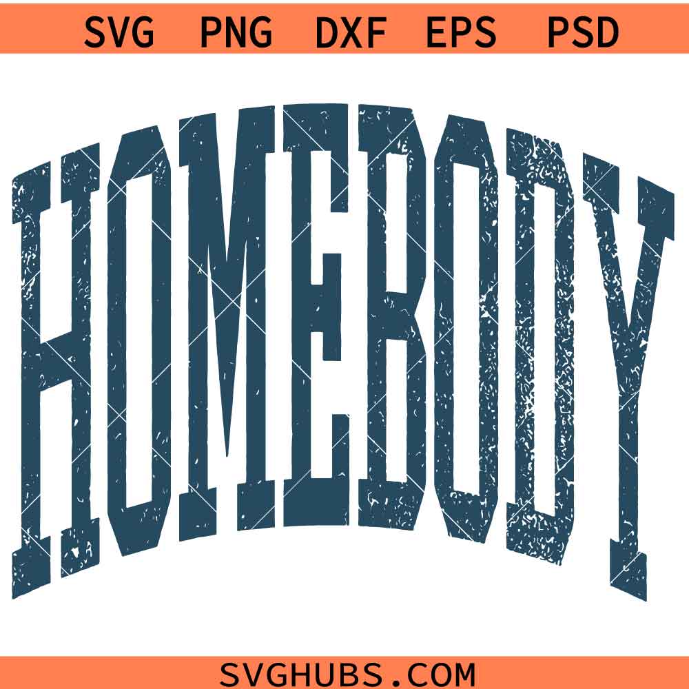 Homebody Distressed SVG, Homebody SVG, Mom Life SVG