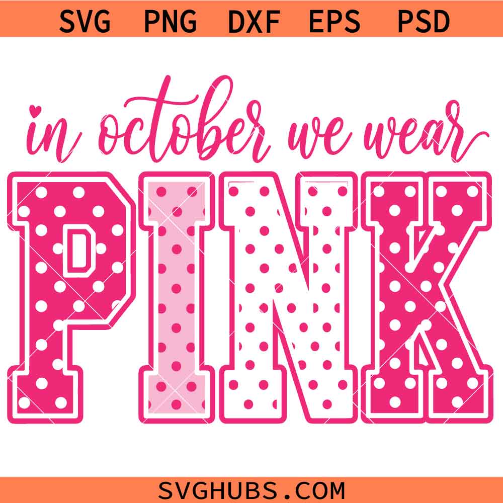 In October We Wear Pink Breast Cancer SVG, Pink October Shirt SVG, Breast Cancer Awareness SVG