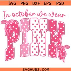 In October We Wear Pink coquette bow SVG, Breast Cancer Awareness SVG, Pink October Shirt SVG