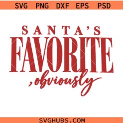 Santa’s Favorite Obviously SVG, Funny Christmas SVG, Holiday Shirt SVG
