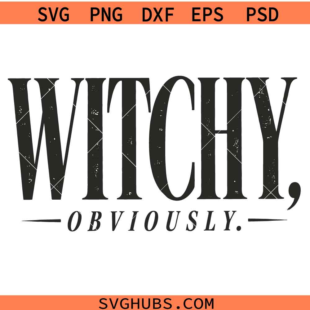 Witchy Obviously SVG, Distressed Halloween SVG, Witchy SVG, Spooky Season SVG