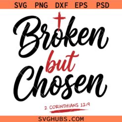 Broken but choosen 2 Corinnthians  2 19 SVG, Scripture SVG, Bible Verse SVG, Christian Shirt SVG