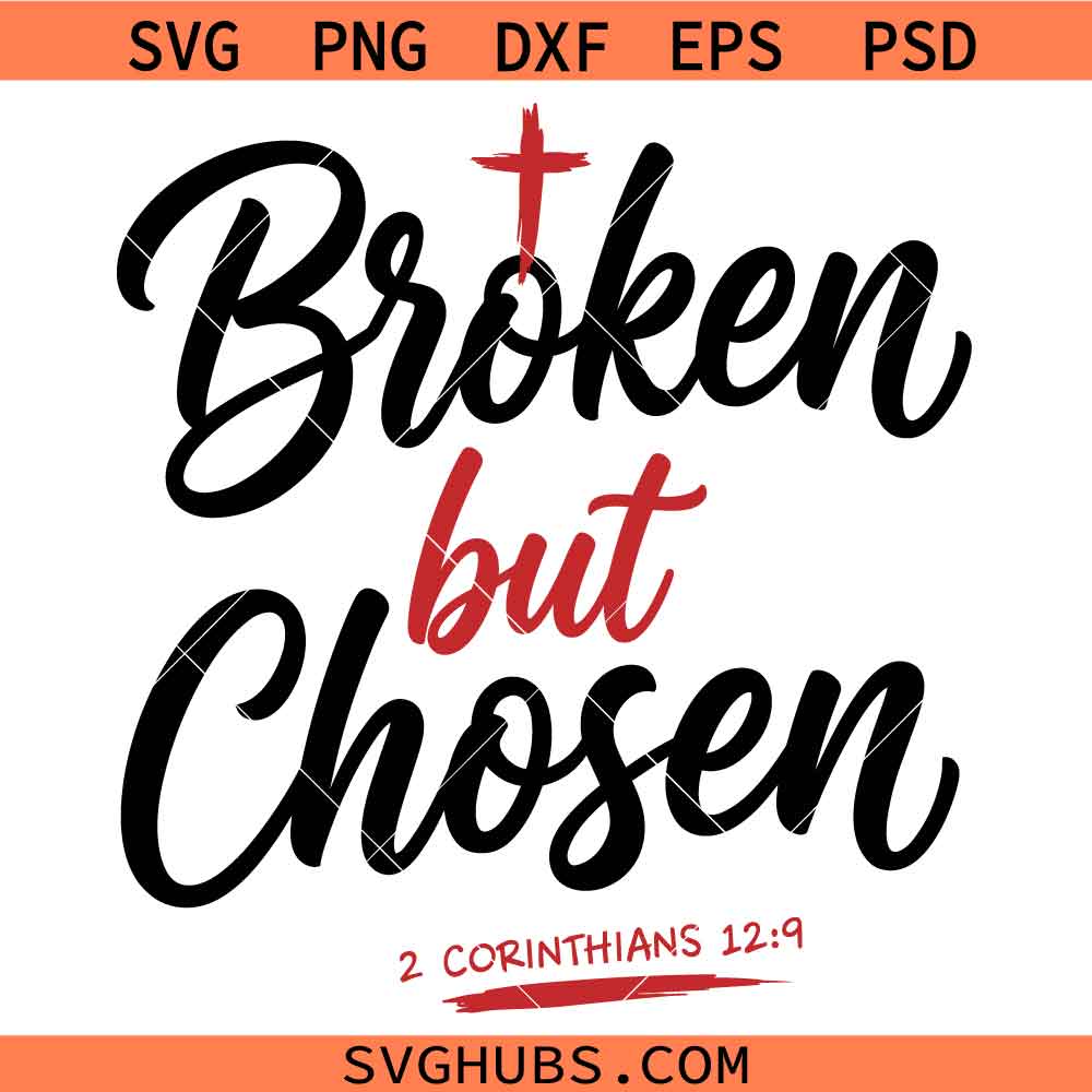 Broken but choosen 2 Corinnthians 2 19 SVG, Scripture SVG, Bible Verse SVG, Christian Shirt SVG
