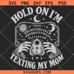 Hold On Im Texting My Mom Ouija SVG, Witchy Halloween SVG, Funny Mom Halloween SVG