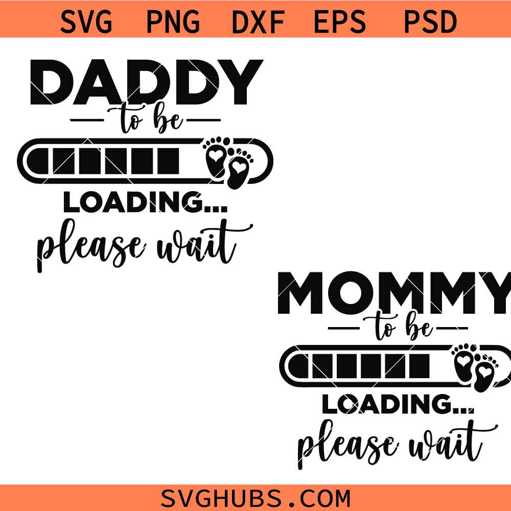 Mommy to Be Daddy to Be Loading Please Wait Svg, New Baby SVG, Pregnancy Announcement Svg
