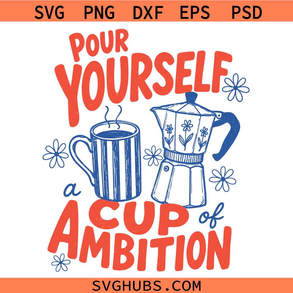 Pour Yourself a Cup of Ambition SVG, Dolly Parton Quotes Svg, Dolly Parton SVG