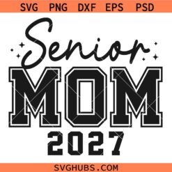 Senior mom 2027 SVG, Graduation Shirt SVG, Class of 2027 SVG, Senior Mom Svg, Senior Shirt Svg