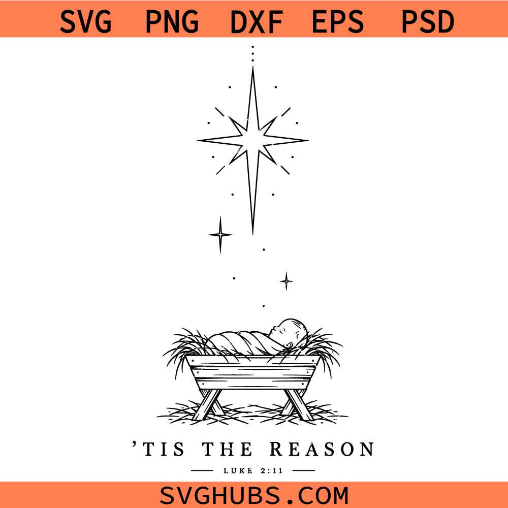 Tis the reason Luke 2 11 SVG, The Nativity Scene SVG, Christian Christmas Decor SVG, Scripture SVG, The King is Born SVG